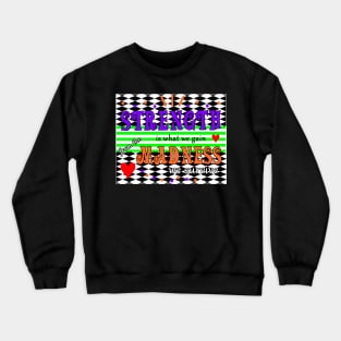 Strength is What We Gain Crewneck Sweatshirt